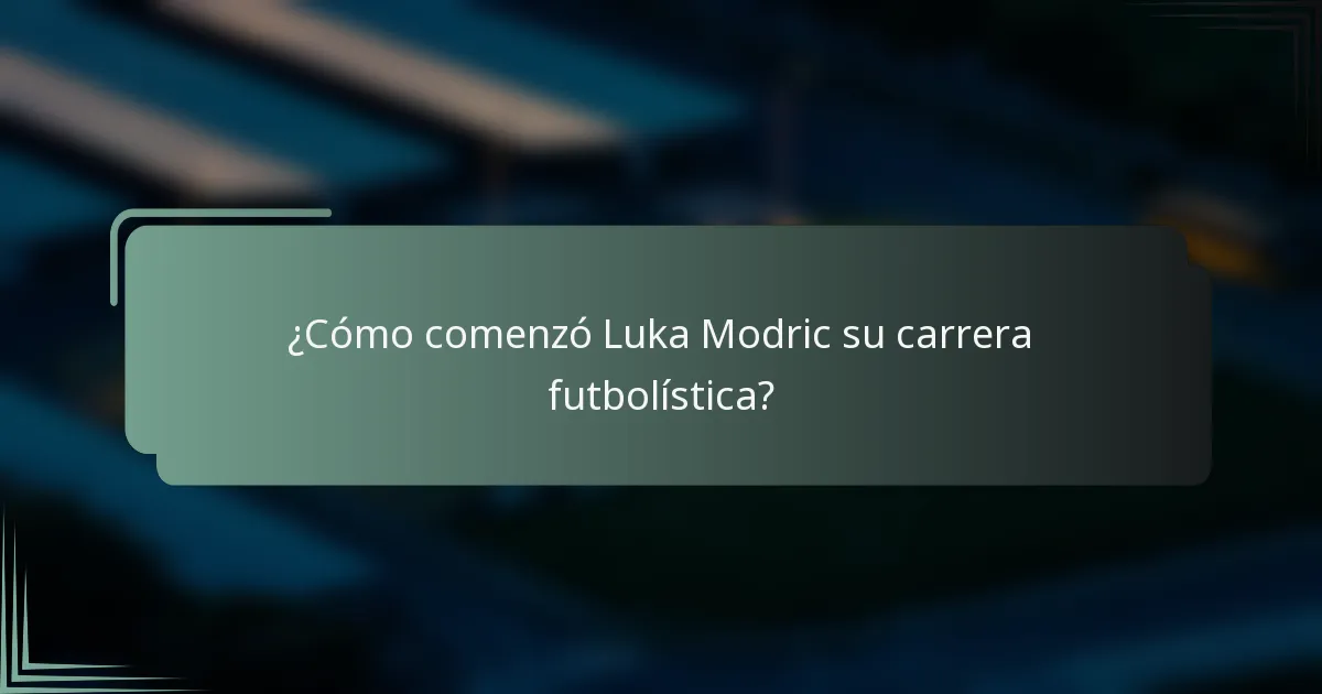 ¿Cómo comenzó Luka Modric su carrera futbolística?