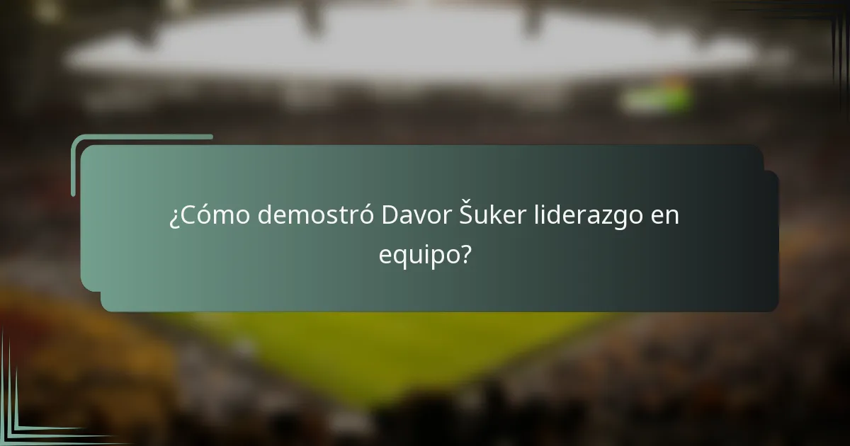 ¿Cómo demostró Davor Šuker liderazgo en equipo?