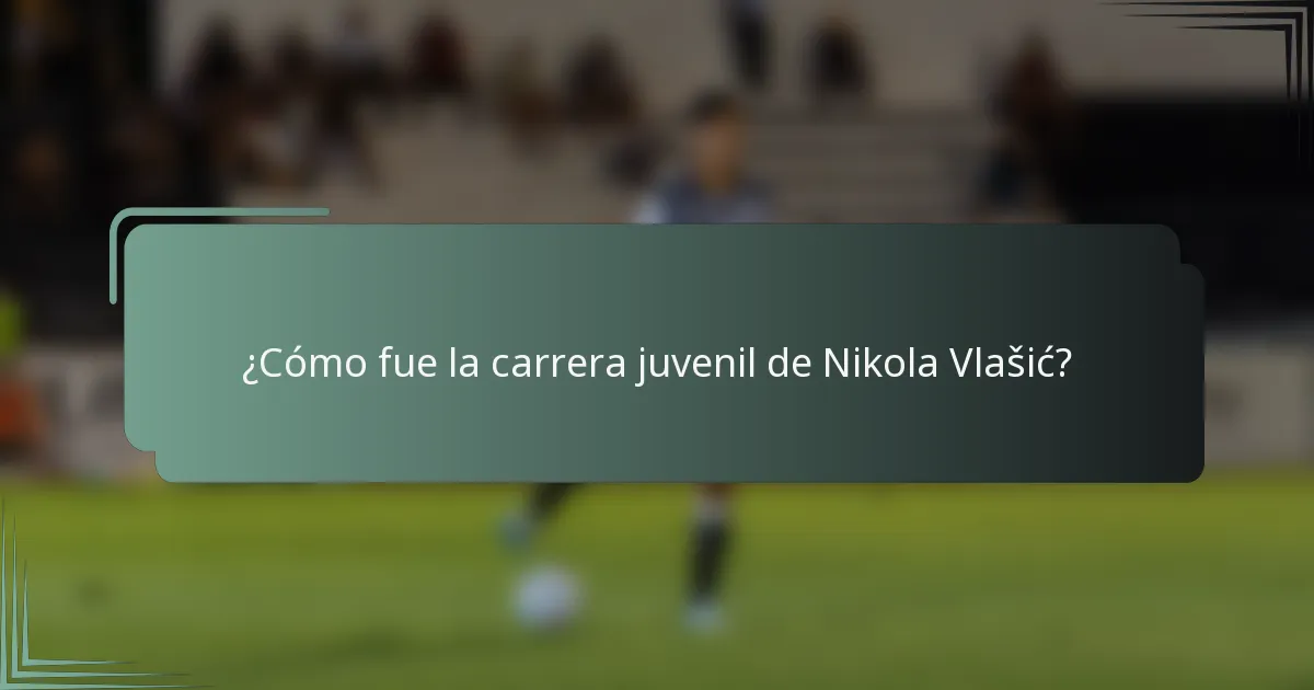 ¿Cómo fue la carrera juvenil de Nikola Vlašić?