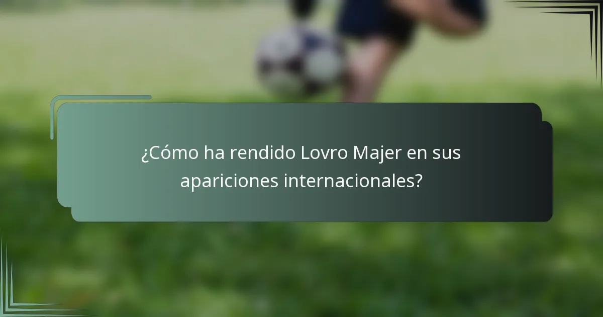 ¿Cómo ha rendido Lovro Majer en sus apariciones internacionales?