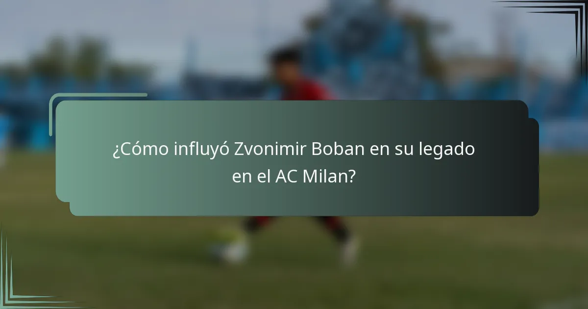 ¿Cómo influyó Zvonimir Boban en su legado en el AC Milan?