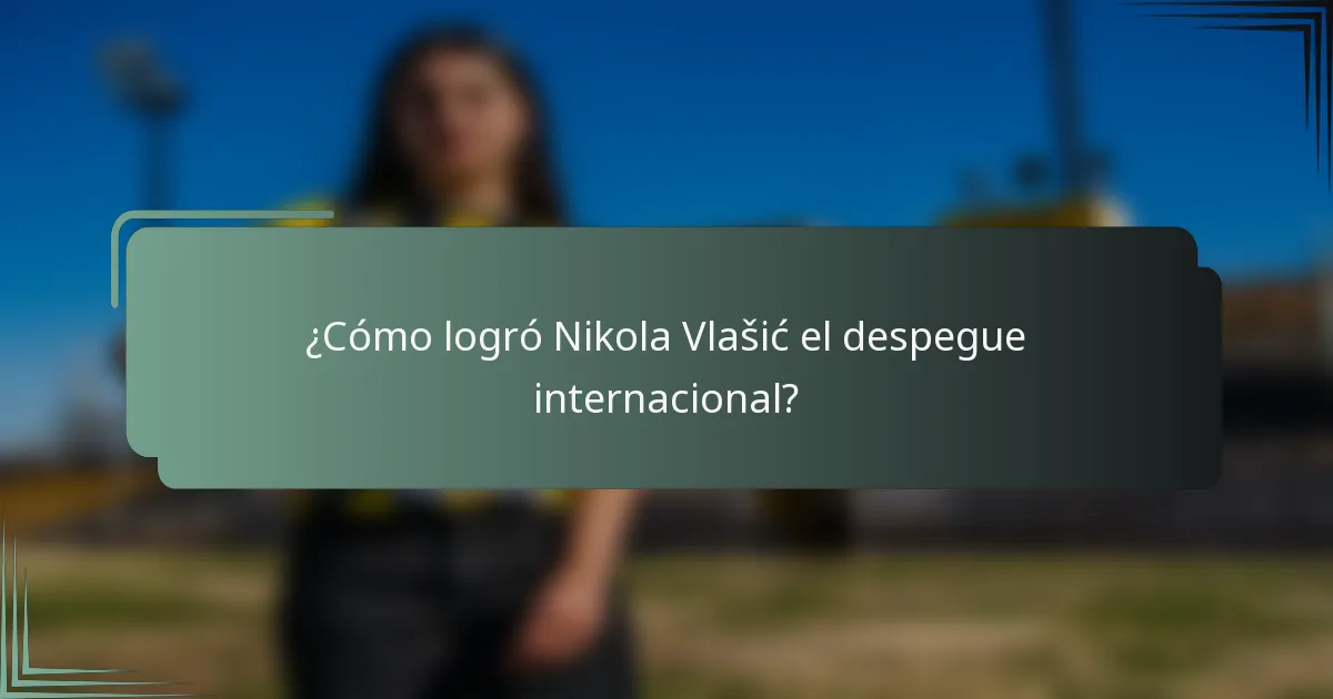 ¿Cómo logró Nikola Vlašić el despegue internacional?