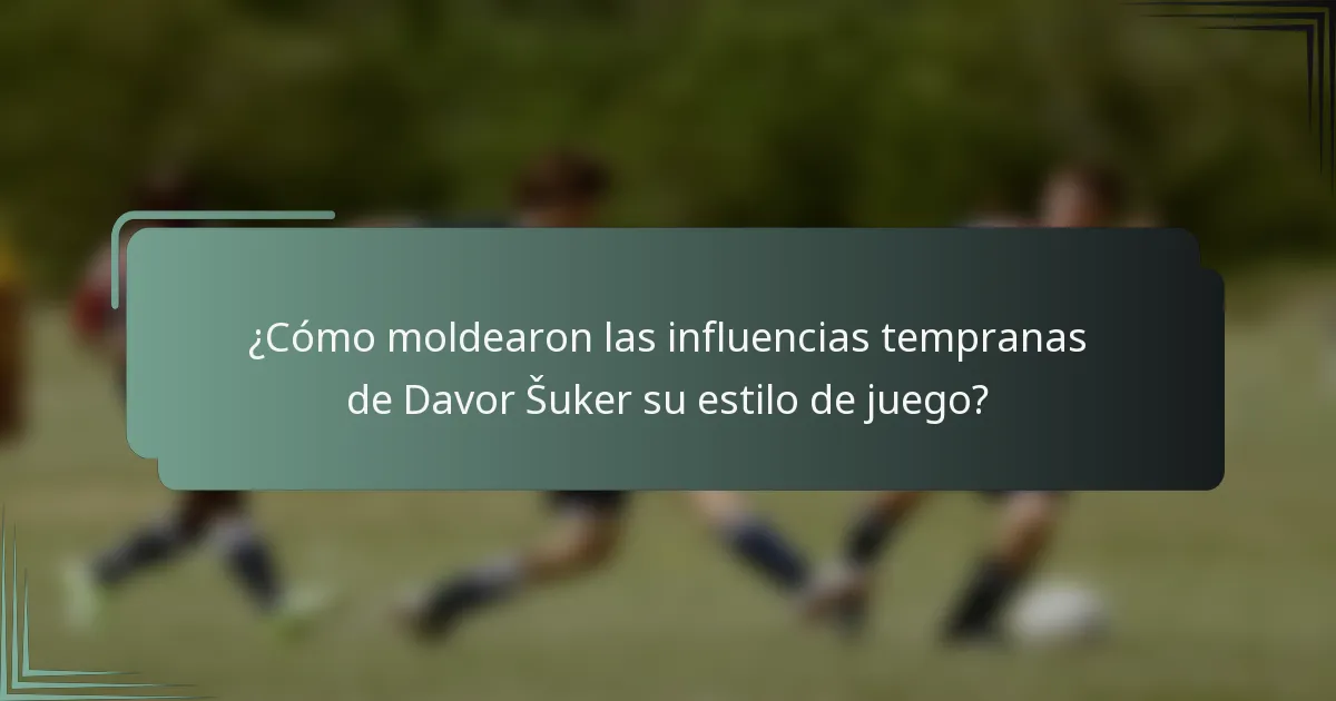 ¿Cómo moldearon las influencias tempranas de Davor Šuker su estilo de juego?
