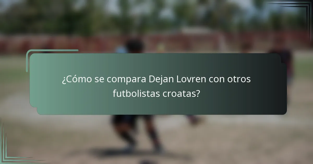 ¿Cómo se compara Dejan Lovren con otros futbolistas croatas?