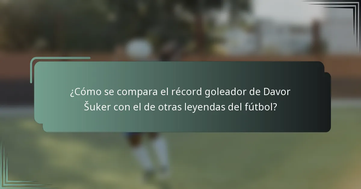 ¿Cómo se compara el récord goleador de Davor Šuker con el de otras leyendas del fútbol?