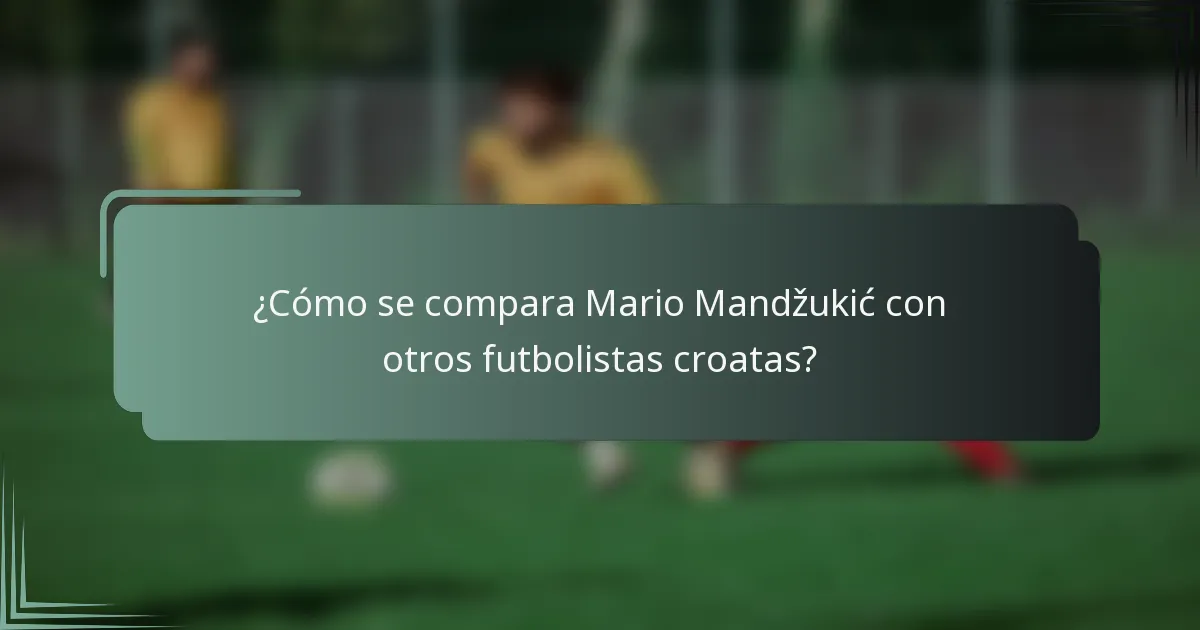 ¿Cómo se compara Mario Mandžukić con otros futbolistas croatas?