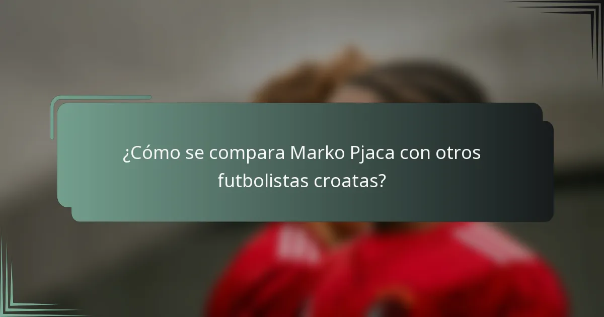 ¿Cómo se compara Marko Pjaca con otros futbolistas croatas?