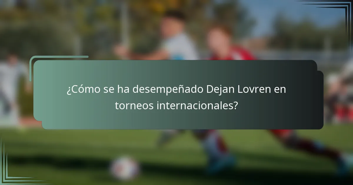 ¿Cómo se ha desempeñado Dejan Lovren en torneos internacionales?