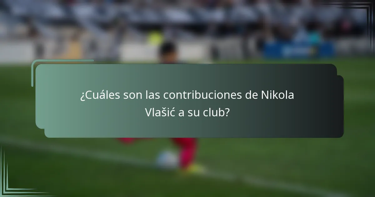 ¿Cuáles son las contribuciones de Nikola Vlašić a su club?
