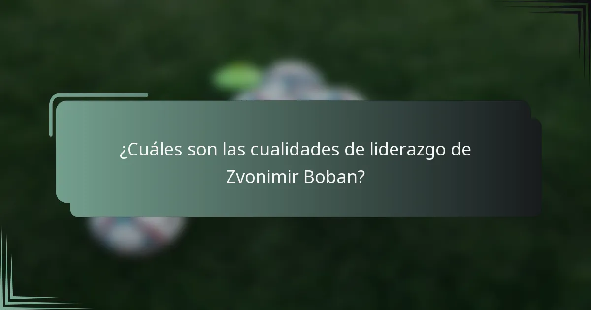 ¿Cuáles son las cualidades de liderazgo de Zvonimir Boban?