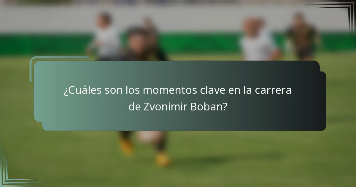 ¿Cuáles son los momentos clave en la carrera de Zvonimir Boban?