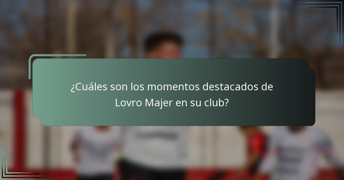 ¿Cuáles son los momentos destacados de Lovro Majer en su club?