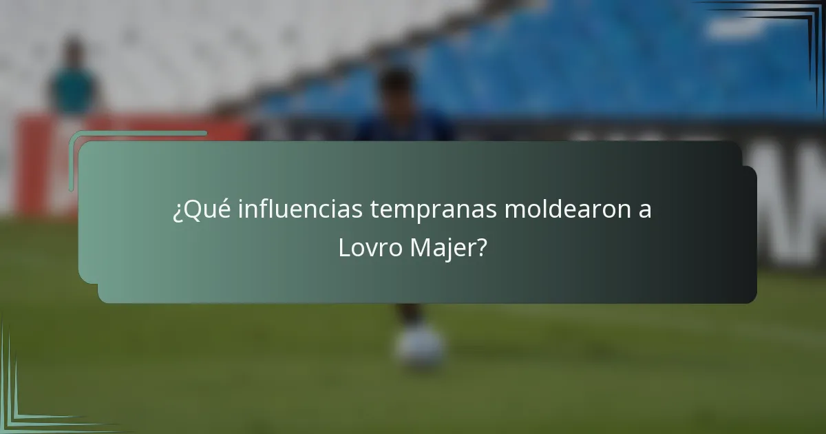 ¿Qué influencias tempranas moldearon a Lovro Majer?