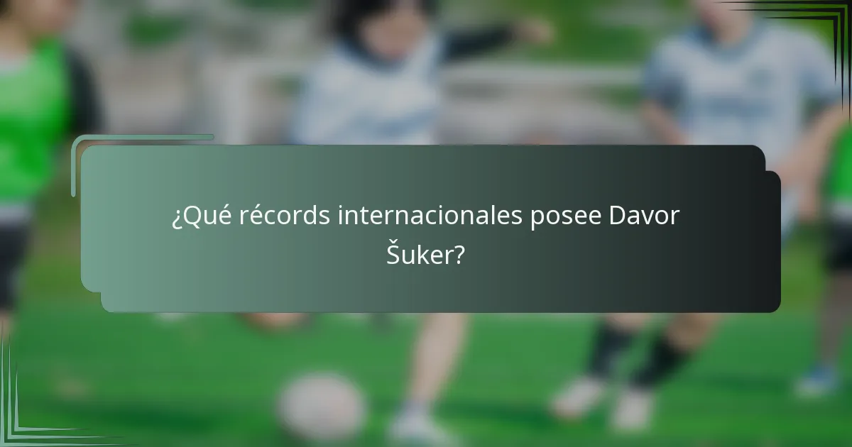 ¿Qué récords internacionales posee Davor Šuker?